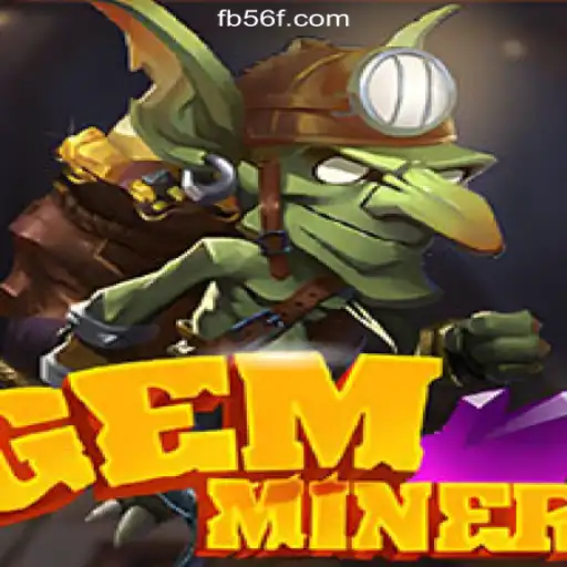 Dive into the Thrilling World of GemMiner: A Top Pick on 56F.COM Platform-Official Slots Brasil