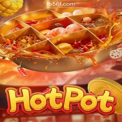 Exploring the Thrills of Hotpot on 56F.COM Platform-Official Slots Brasil